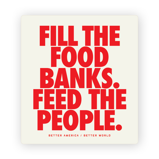 Fill The Food Banks Feed The People Bumper Sticker